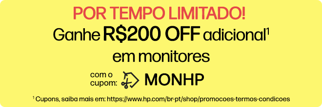 POR TEMPO LIMITADO!  Ganhe R$200 OFF adicional1 em monitores com cupom: MONHP. * Cupons, saiba mais em: https://www.hp.com/br-pt/shop/promocoes-termos-condicoes