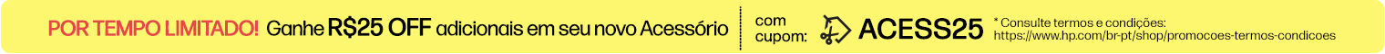 POR TEMPO LIMITADO! Ganhe R$25 OFF adicionais em seu novo Acessório com cupom: ACESS25 * Consulte termos e condições: https://www.hp.com/br-pt/shop/promocoes-termos-condicoes
